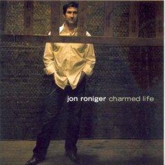 Charmed Life, by Jon
                          Roniger, released April 15 2008