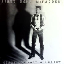 Stand and Cast A Shadow,
                  Jerry Dale McFadden, 1986